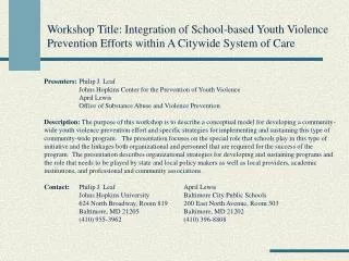 Presenters: 	Philip J. Leaf 	Johns Hopkins Center for the Prevention of Youth Violence
