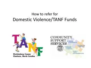 How to refer for Domestic Violence/TANF Funds
