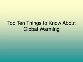 Top Ten Things to Know About Global Warming