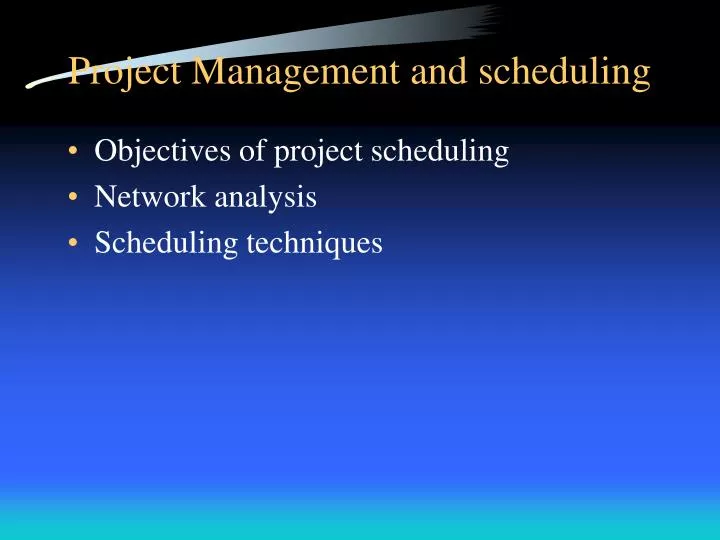 project management and scheduling