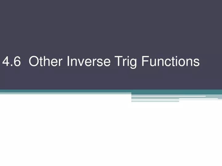 4 6 other inverse trig functions