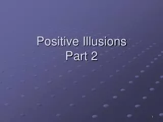 Positive Illusions Part 2