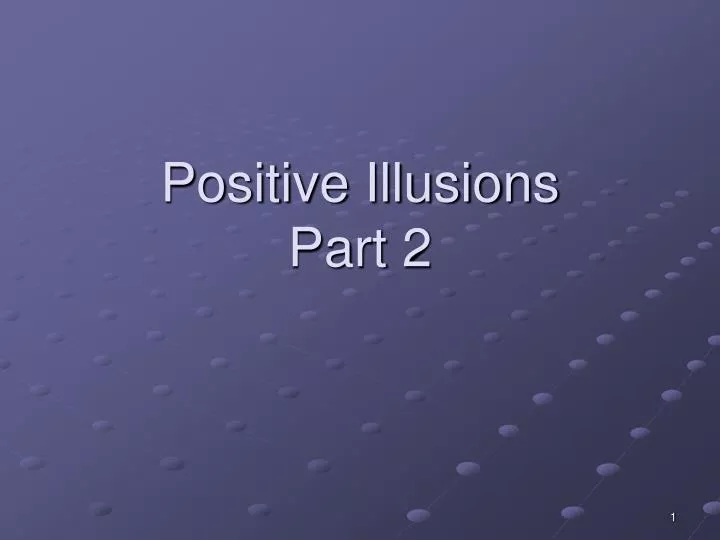 positive illusions part 2