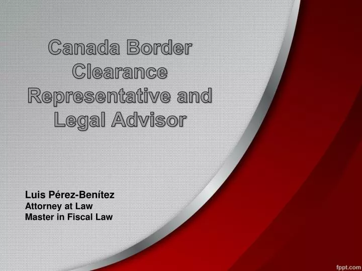 canada border clearance representative and legal advisor