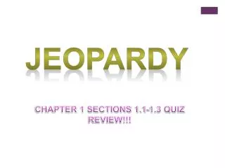 CHAPTER 1 SECTIONS 1.1-1.3 QUIZ REVIEW!!!