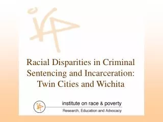 Racial Disparities in Criminal Sentencing and Incarceration: Twin Cities and Wichita
