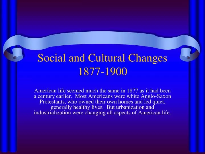 social and cultural changes 1877 1900