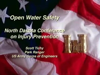 Open Water Safety North Dakota Conference on Injury Prevention Scott Tichy Park Ranger