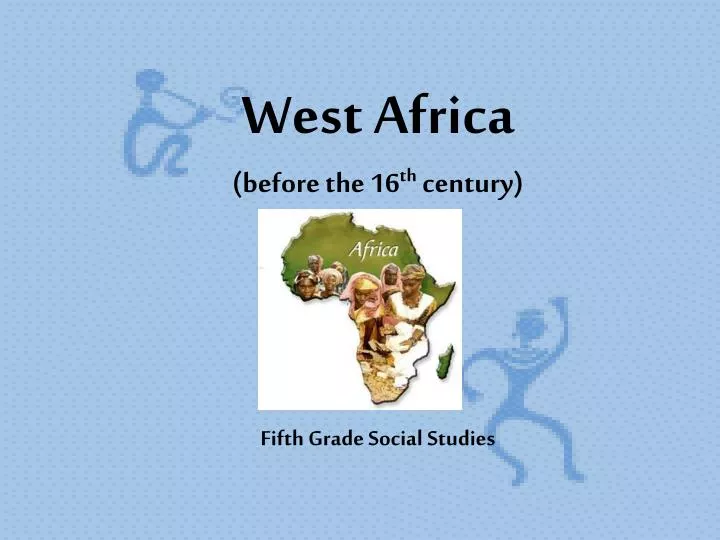 west africa before the 16 th century fifth grade social studies