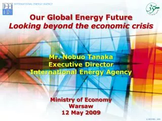 Our Global Energy Future Looking beyond the economic crisis