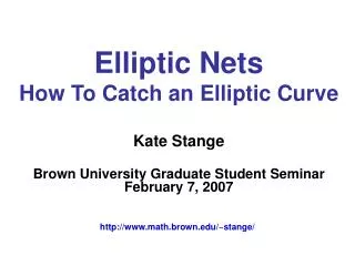 Elliptic Nets How To Catch an Elliptic Curve