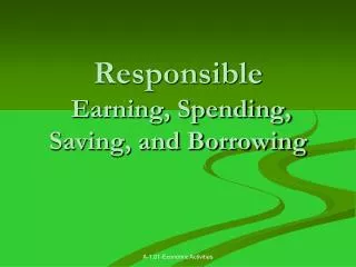 Responsible Earning, Spending, Saving, and Borrowing