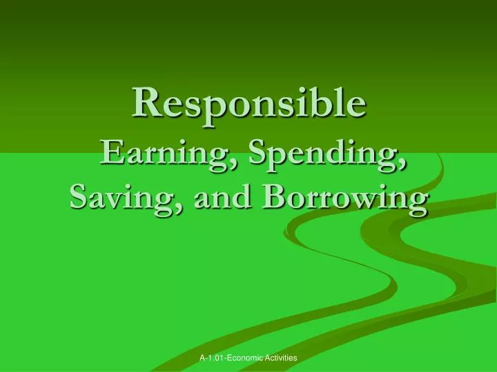responsible earning spending saving and borrowing