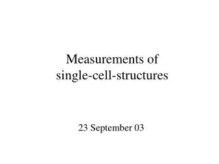 Measurements of single-cell-structures