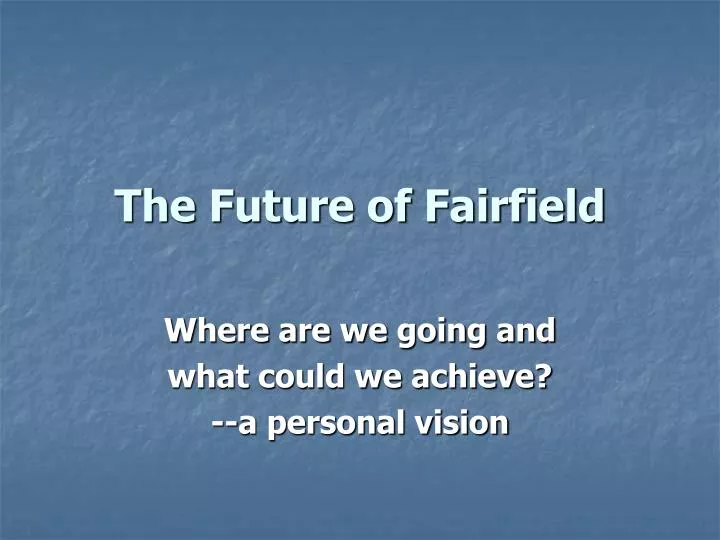 the future of fairfield