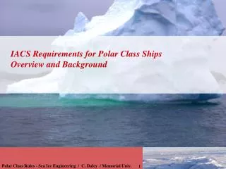 IACS Requirements for Polar Class Ships Overview and Background