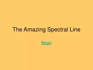 The Amazing Spectral Line