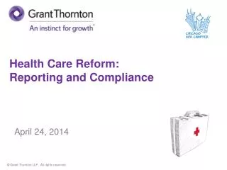 Health Care Reform: Reporting and Compliance April 24, 2014