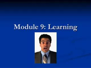 Module 9: Learning