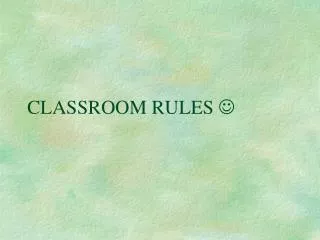 CLASSROOM RULES ?