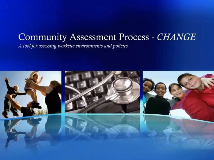 community assessment process change a tool for assessing worksite environments and policies