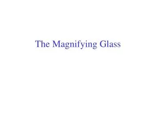 The Magnifying Glass