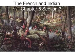 The French and Indian War Chapter 5 Section 3