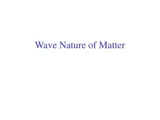 Wave Nature of Matter