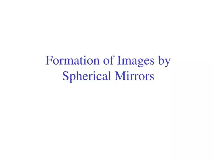 formation of images by spherical mirrors