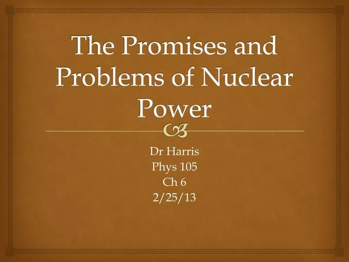 the promises and problems of nuclear power
