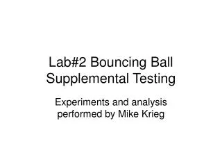 Lab#2 Bouncing Ball Supplemental Testing
