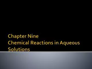 Chapter Nine Chemical Reactions in Aqueous Solutions