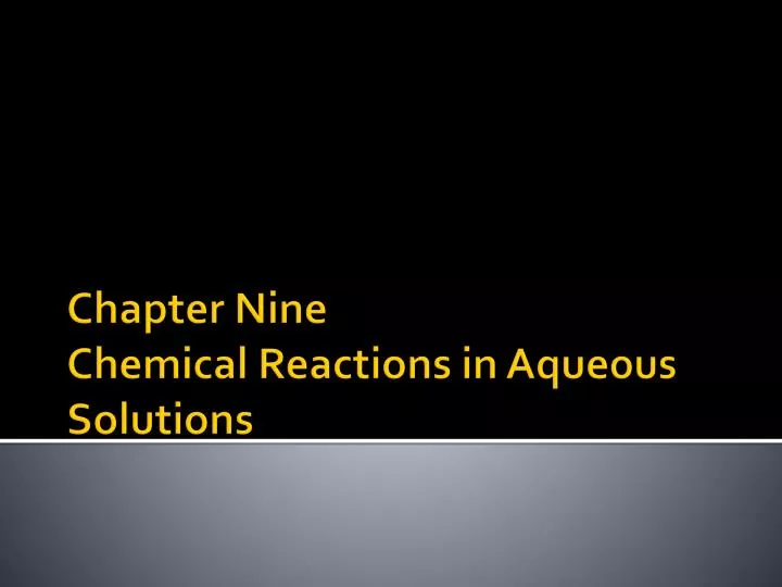 chapter nine chemical reactions in aqueous solutions