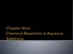 Chapter Nine Chemical Reactions in Aqueous Solutions - slide 1