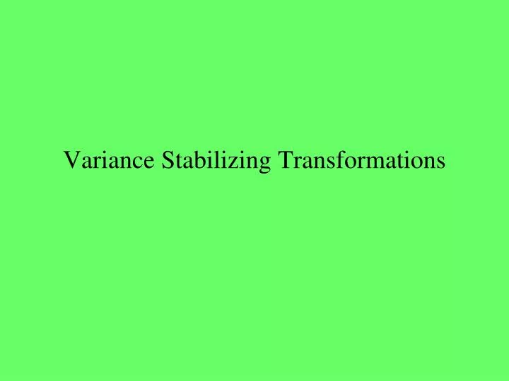 variance stabilizing transformations