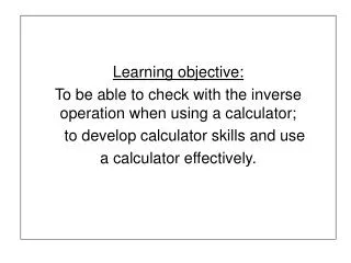 Learning objective: To be able to check with the inverse operation when using a calculator;