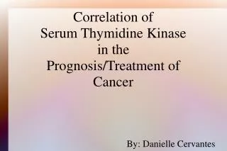 Correlation of Serum Thymidine Kinase in the Prognosis/Treatment of Cancer
