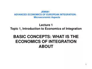 J EM081 ADVANCED ECONOMICS OF EUROPEAN INTEGRATION: Microeconomic Aspects