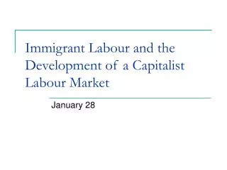Immigrant Labour and the Development of a Capitalist Labour Market