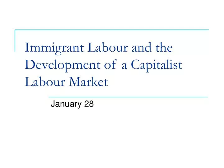 immigrant labour and the development of a capitalist labour market