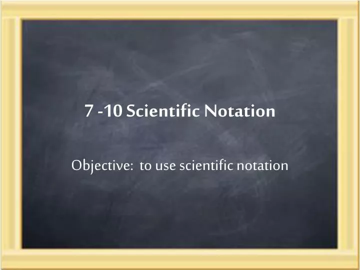 7 10 scientific notation