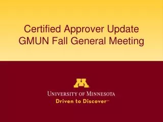 Certified Approver Update GMUN Fall General Meeting