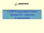 CSDP Preparation Course Module IV: Software Construction