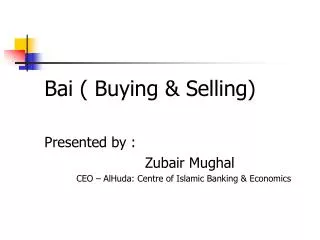 Bai ( Buying &amp; Selling) Presented by : 				 Zubair Mughal