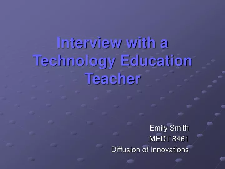 interview with a technology education teacher