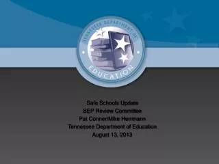 Safe Schools Update BEP Review Committee Pat Conner/Mike Herrmann