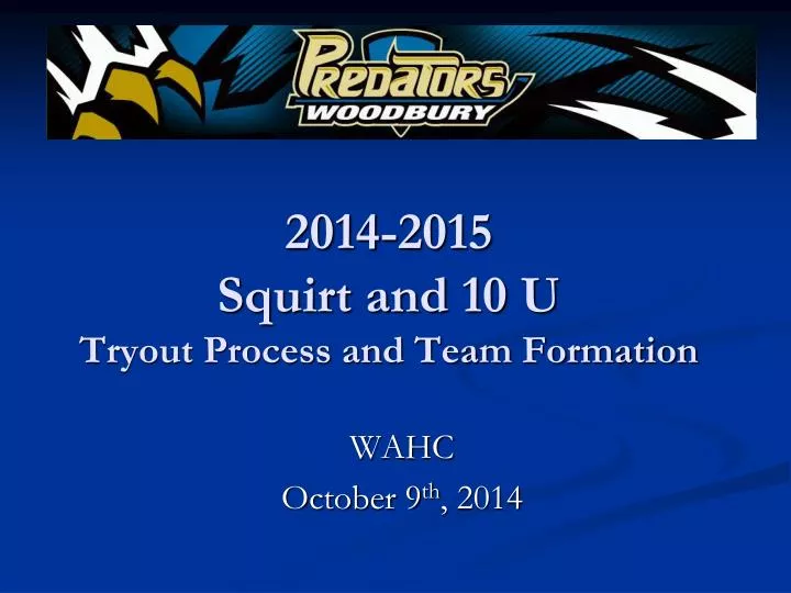 2014 2015 squirt and 10 u tryout process and team formation