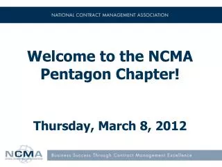 Welcome to the NCMA Pentagon Chapter! Thursday, March 8, 2012