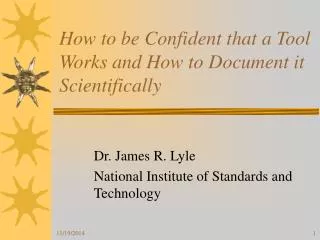 How to be Confident that a Tool Works and How to Document it Scientifically