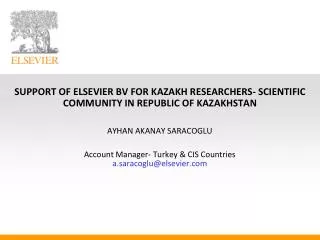 SUPPORT OF ELSEVIER BV FOR KAZAKH RESEARCHERS- SCIENTIFIC COMMUNITY IN REPUBLIC OF KAZAKHSTAN